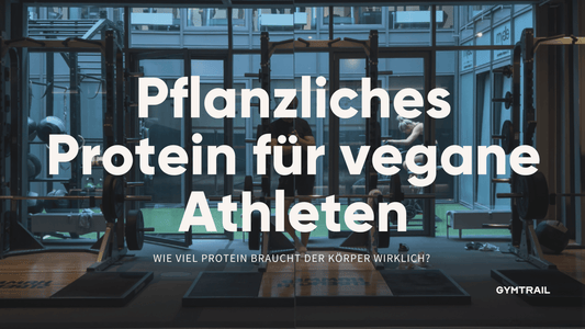 Pflanzliche Proteine für vegane Athleten - Gymtrail